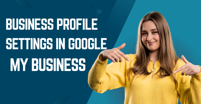 Business Profile Settings in Google My Business