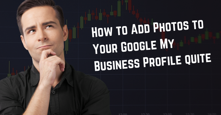 How to Add Photos to Your Google My Business Profile