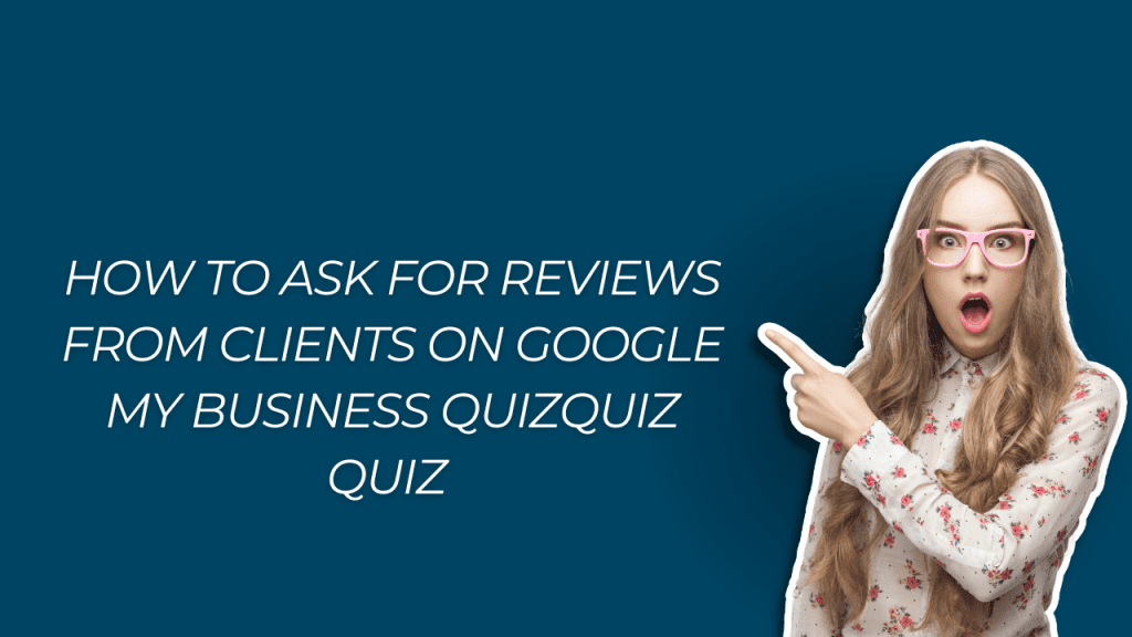 How to Ask for Reviews from Clients on Google My Business