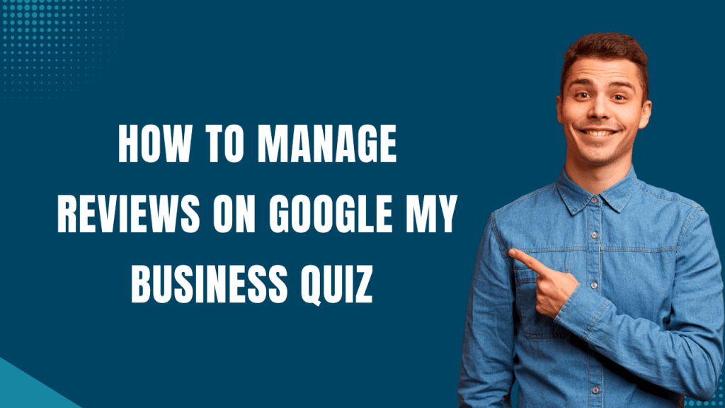 How to Manage Reviews on Google My Business
