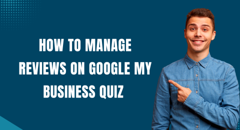 How to Manage Reviews on Google My Business