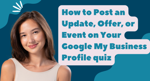 How to Post an Update, Offer, or Event on Your Google My Business Profile