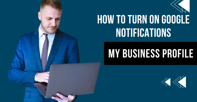 How to Turn On Google My Business Profile Notifications