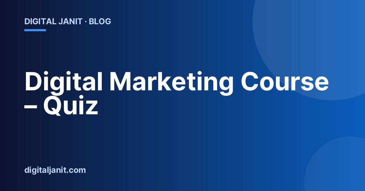 Digital Marketing Course – Quiz