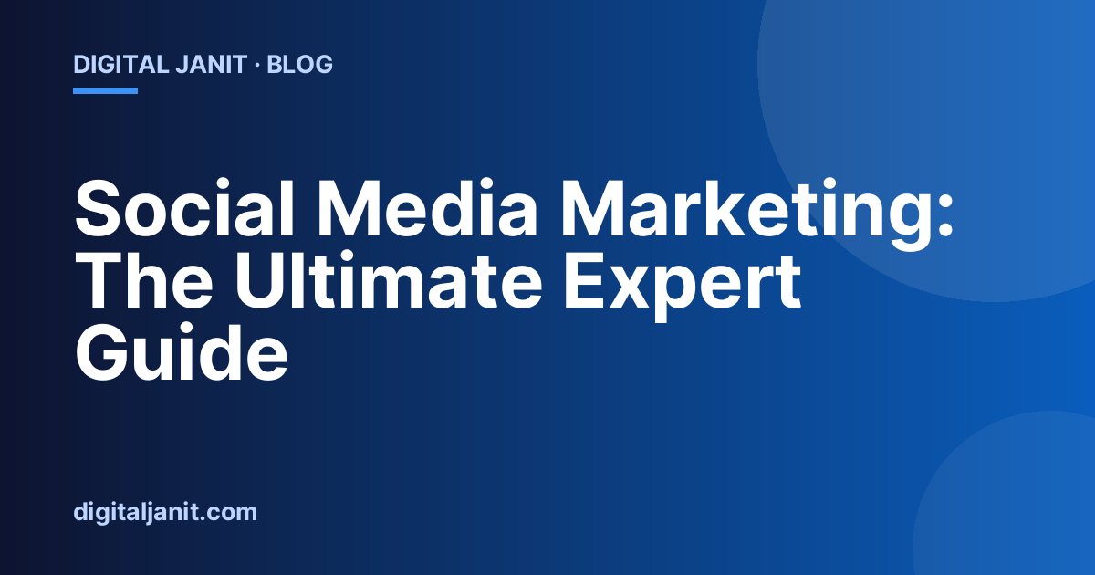 Social Media Marketing: The Ultimate Expert Guide