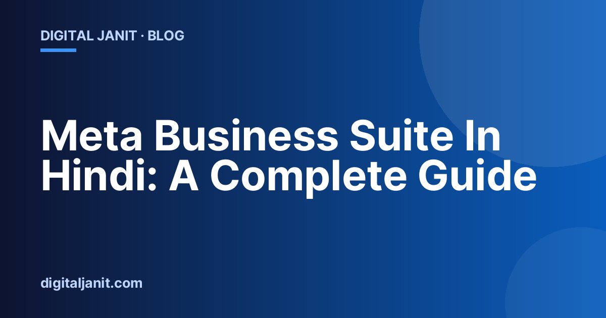 Meta Business Suite In Hindi: A Complete Guide