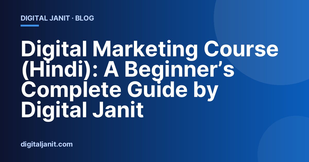 Digital Marketing Course (Hindi): A Beginner’s Complete Guide by Digital Janit