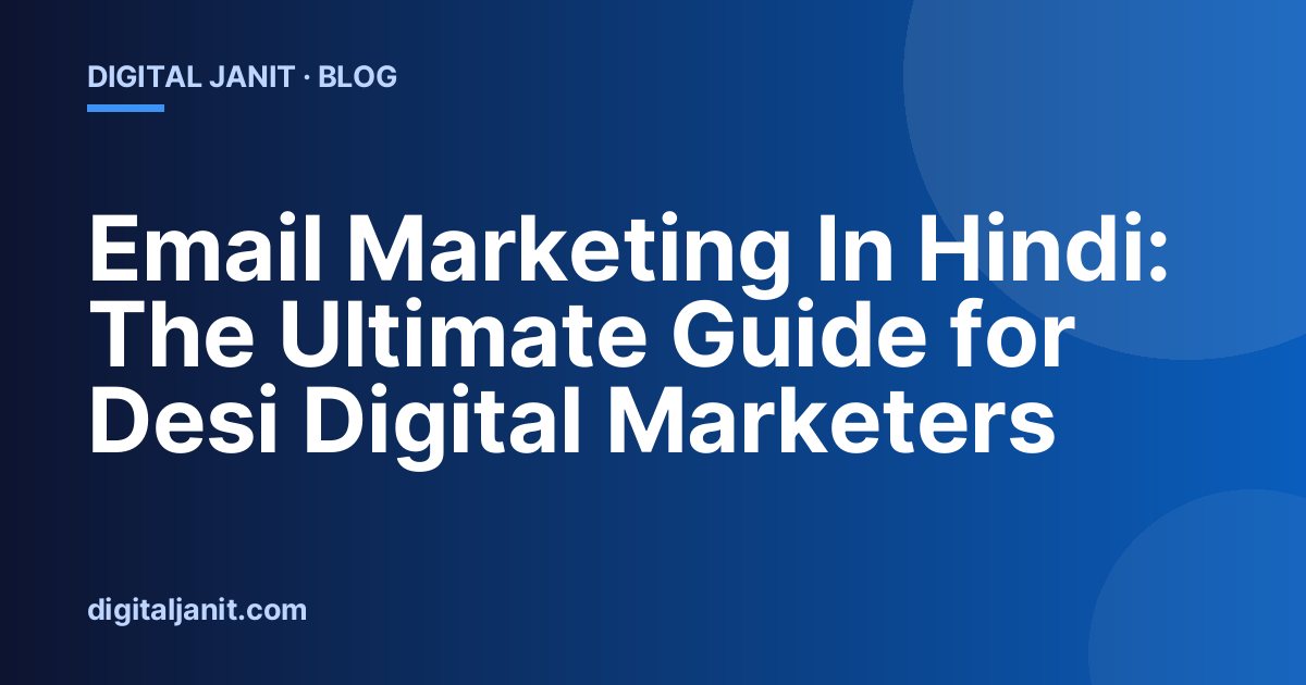 Email Marketing In Hindi: The Ultimate Guide for Desi Digital Marketers